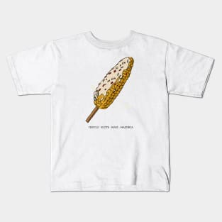 CHOCLO ELOTE MAIZ MAZORCA CORN Kids T-Shirt